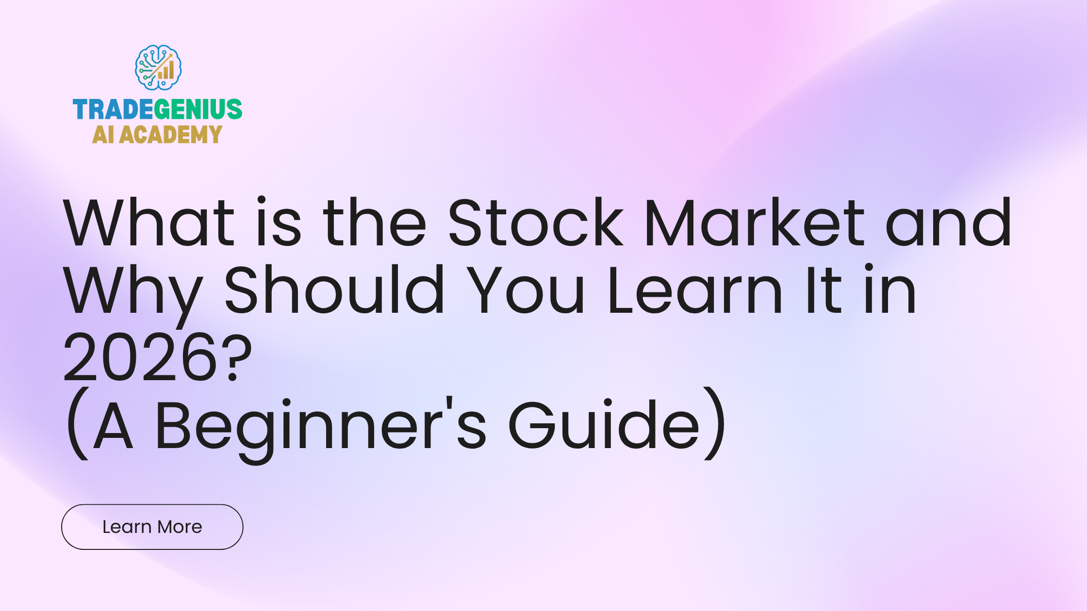 What is the Stock Market and Why Should You Learn It in 2026? (A Beginner’s Guide)